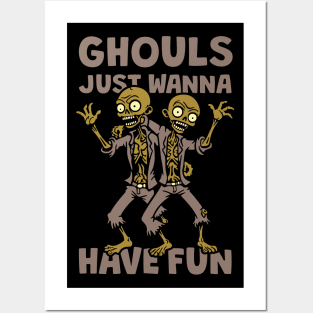 Ghouls Just Wanna Have Fun Posters and Art